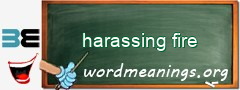 WordMeaning blackboard for harassing fire